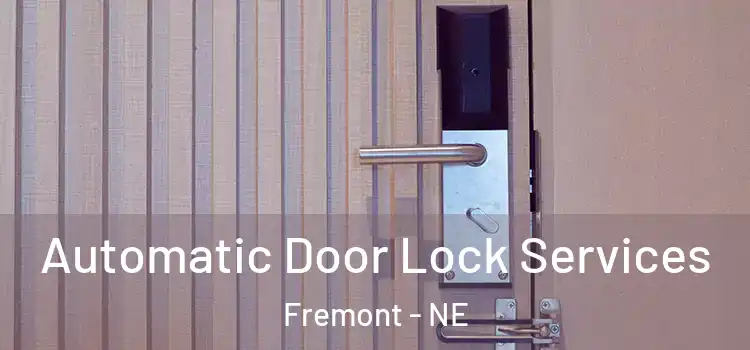 Automatic Door Lock Services Fremont - NE