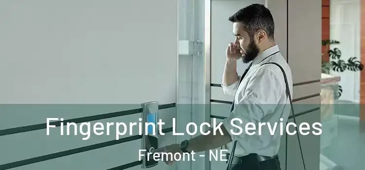 Fingerprint Lock Services Fremont - NE