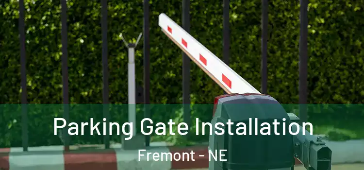 Parking Gate Installation Fremont - NE