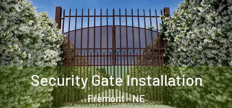 Security Gate Installation Fremont - NE