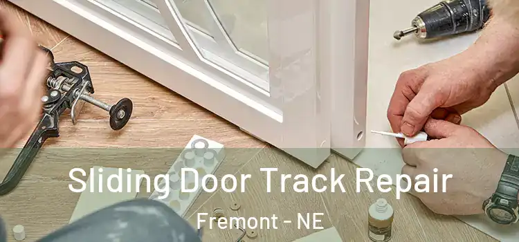 Sliding Door Track Repair Fremont - NE